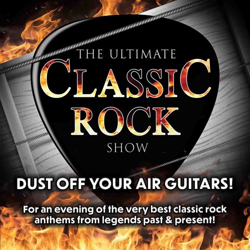 Promotional poster for 'The Ultimate Classic Rock Show'. The text is set against a fiery background with a black guitar pick and steel guitar strings. The tagline reads 'Dust off your air guitars!' followed by 'For an evening of the very best classic rock anthems from legends past & present!