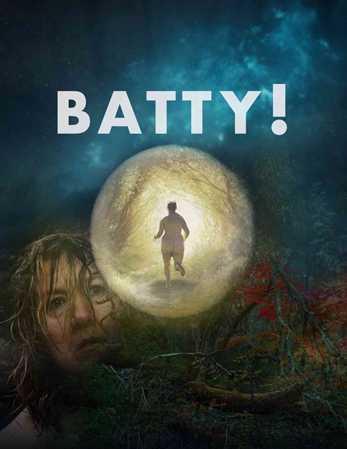 Poster for a production titled "BATTY!" featuring bold white text at the top against a dark, starry night sky. In the centre, a glowing orb reveals the silhouette of a naked person running down a forest path, surrounded by dense, moody woodland. Below, the face of a wet, distressed woman with tangled hair and a nose ring emerges from the shadows and foliage, creating a haunting and surreal atmosphere.