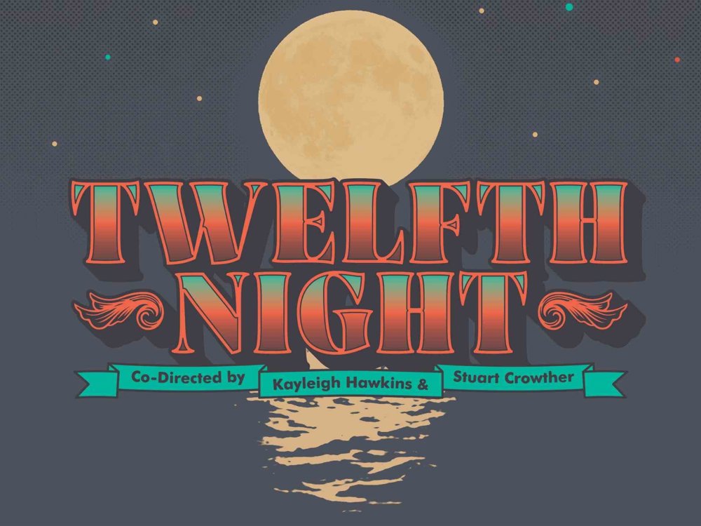 Illustrated poster for Twelfth Night featuring a large full moon reflecting on the sea under a starry night sky. The title “TWELFTH NIGHT” appears in bold, vintage-style red and teal lettering with ornate flourishes. Below, a teal ribbon banner reads “Co-Directed by Kayleigh Hawkins & Stuart Crowther.