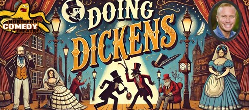 Illustrated theatrical poster for a show titled 'Doing Dickens', featuring Victorian-era street scenes, characters in top hats and period costumes, gas lamps, and a portrait of Charles Dickens. The style is colourful and whimsical, evoking the atmosphere of Dickensian London.