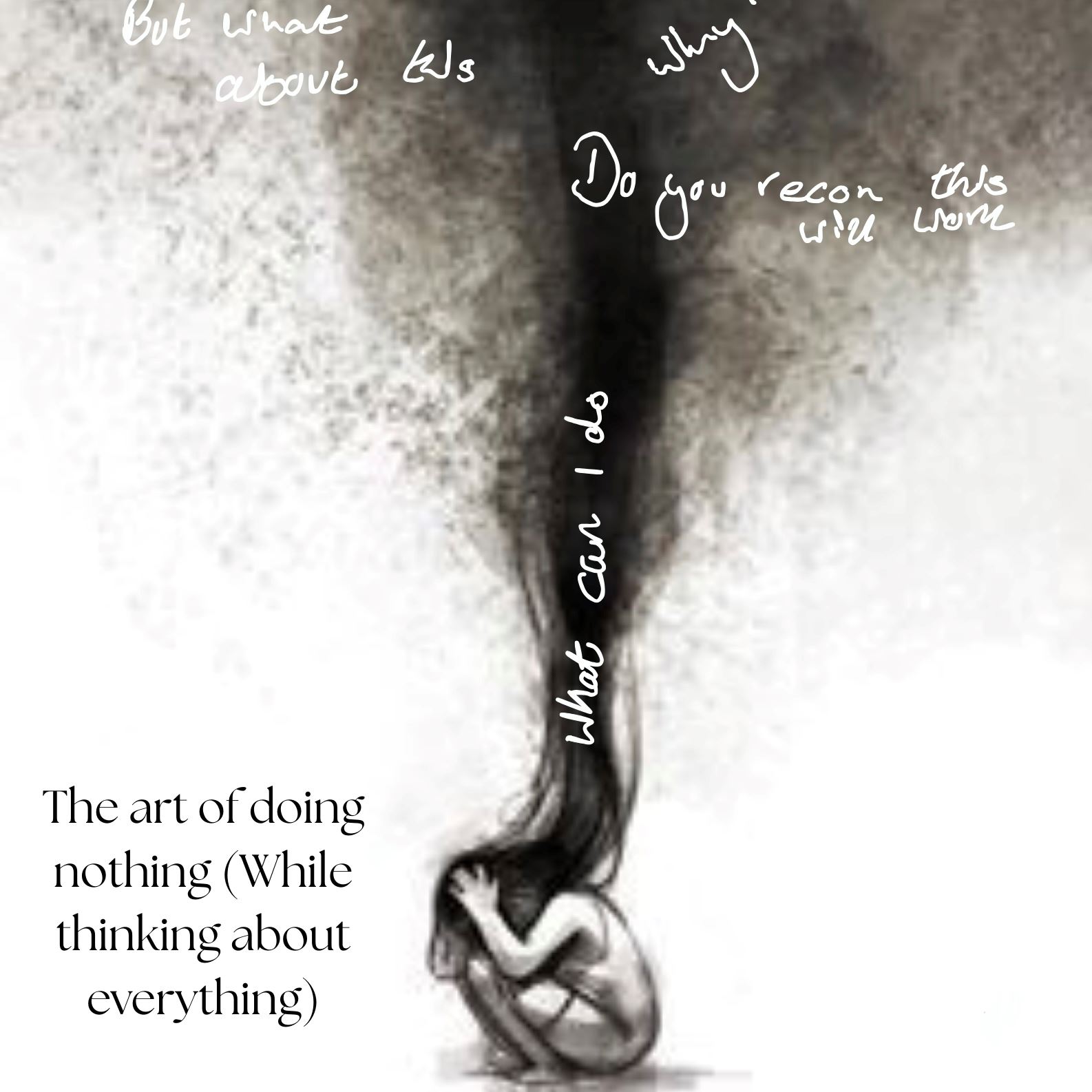 Illustration of a curled-up person with a dark swirl of thoughts rising from their head, surrounded by handwritten questions, with the title “The Art of Doing Nothing (While Thinking About Everything).”